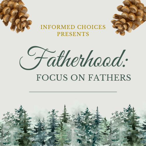 Informed Choices Fundraiser: Fatherhood - Focus on Fathers